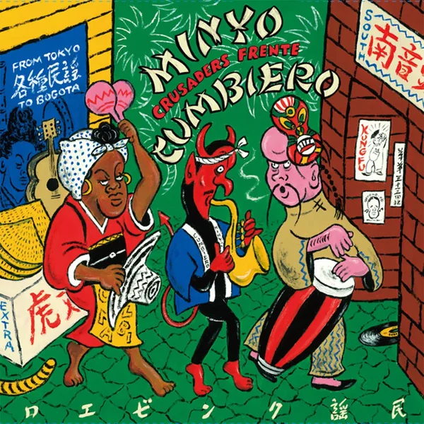Album cover: Frente Cumbiero And Minyo Crusaders — Minyo Cumbiero (From Tokyo To Bogota)